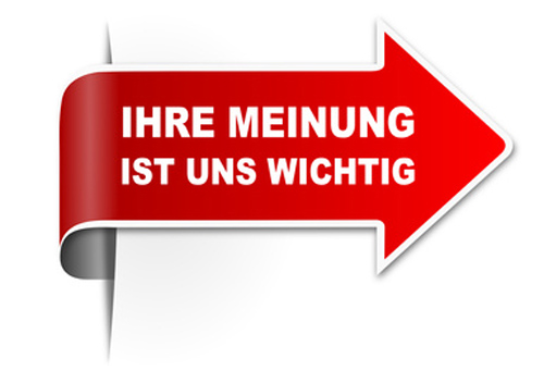 Ihre Meinung ist uns wichtig! Ihre Meinung ist uns wichtig!